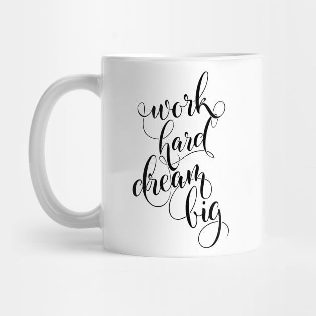 Work Hard Dream Big (Black Version) by ctrlprintables